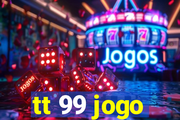 tt 99 jogo